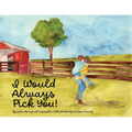 I Would Always Pick You!