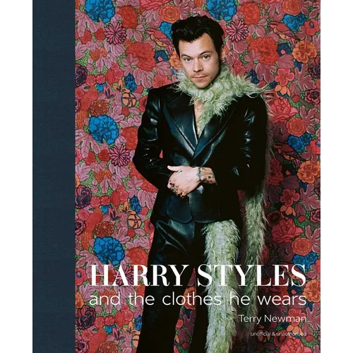 Harry Styles: And the Clothes He Wears