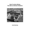 West Cumbria Mining: The Silence between Shadows
