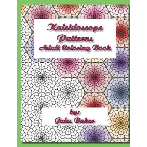 Kaleidoscope Patterns Adult Coloring Book: Repeat Patterns to Color