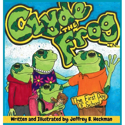Clyde The Frog: The First Day of School