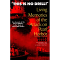 This is no Drill: Living Memories of the Attack on Pearl Harbor