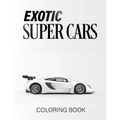 Exotic Super Cars: luxury Cars Coloring Book