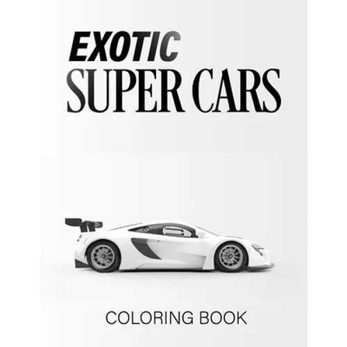 Exotic Super Cars: luxury Cars Coloring Book