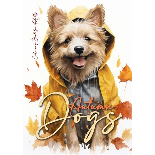 Autumn Dogs Coloring Book for Adults: Grayscale Dog Coloring Book Fall Dogs Autumn Coloring Book for Adults - Dogs Coloring Book Fall - funny Dog Fash