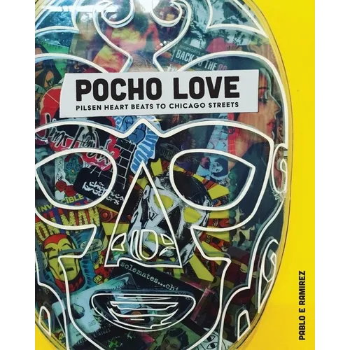 Pocho Love: Pilsen Heart Beats To Chicago Streets
