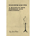 Dressmaking - A Manual for Schools and Colleges