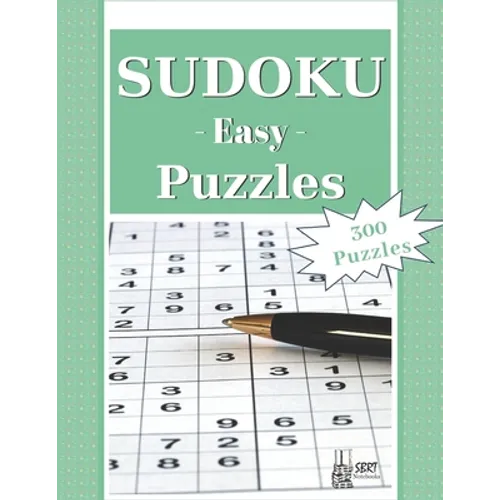 Easy Sudoku Puzzles: 300 Easy Sudoku Puzzles and Solutions. Perfect for Beginners