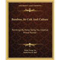 Bamboo, Its Cult And Culture: Paintings By Wang Tseng-Tsu, Imperial Prince Painter