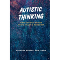 Autistic Thinking: How Autistic Brains Think, Learn & Remember