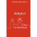 Subject A: Wonderland: Book I
