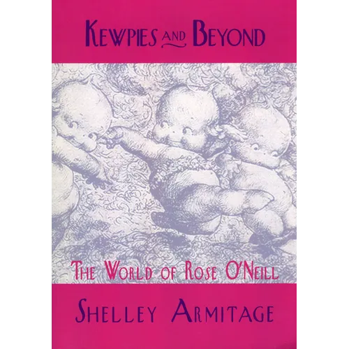 Kewpies and Beyond: The World of Rose O'Neill