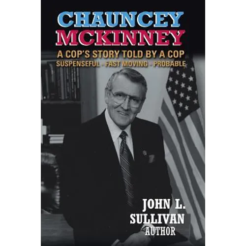 Chauncey Mckinney: A Cop's Story, Told by a Cop