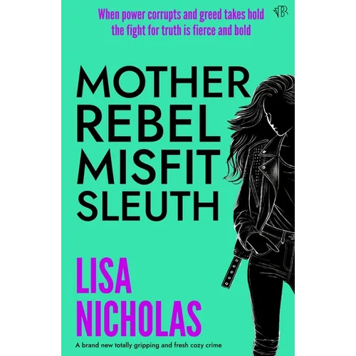 Mother, Rebel, Misfit, Sleuth