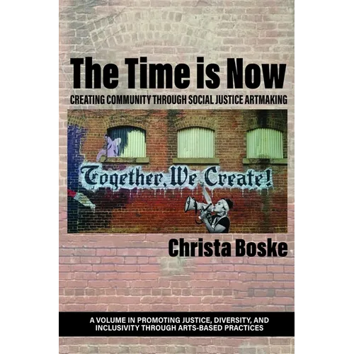 The Time is Now: Creating Community Through Social Justice Artmaking