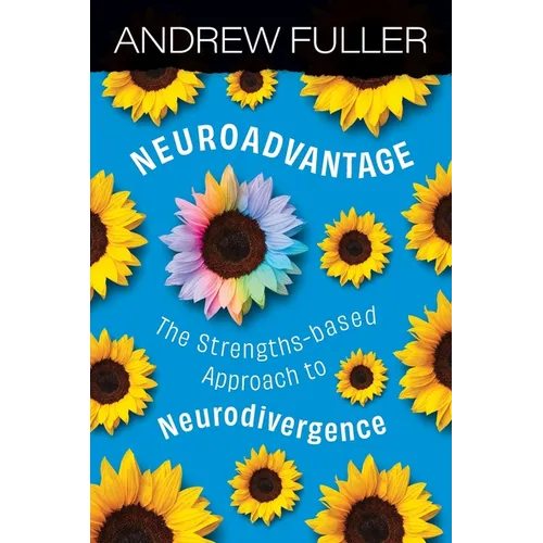 Neuroadvantage: The Strengths-based Approach to Neurodivergence