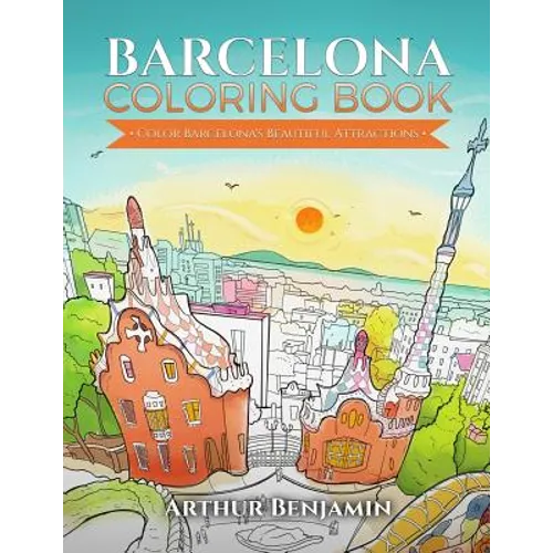Barcelona Coloring Book: Color Barcelona's Beautiful Attractions