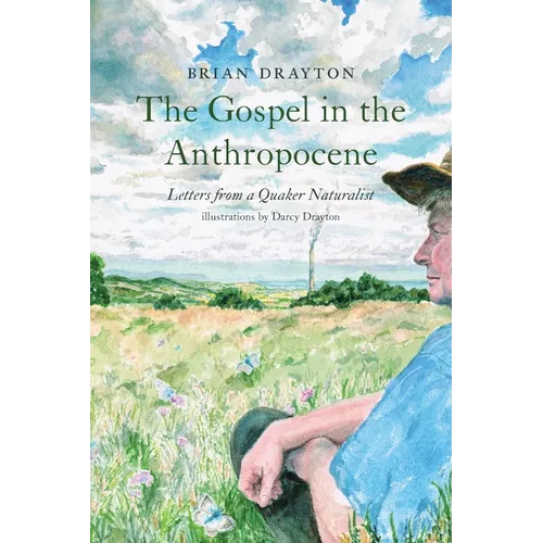 The Gospel in the Anthropocene: Letters from a Quaker Naturalist