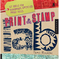 Print & Stamp Lab: 52 Ideas for Handmade, Upcycled Print Tools