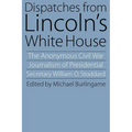 Dispatches from Lincoln's White House