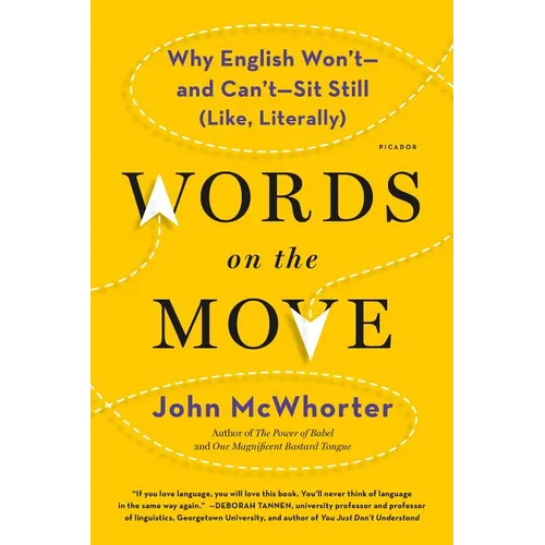 Words on the Move: Why English Won't - And Can't - Sit Still (Like, Literally)