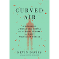 Curved Air: A Biography of Sickle Cell Anemia and the Quest to Cure the First Molecular Disease