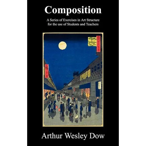 Composition: A Series of Exercises in Art Structure for the Use of Students and Teachers