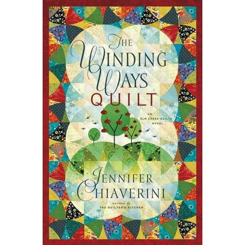 The Winding Ways Quilt: An ELM Creek Quilts Novel
