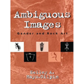 Ambiguous Images: Gender and Rock Art