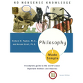 Philosophy Made Simple: A Complete Guide to the World's Most Important Thinkers and Theories