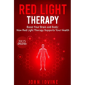 Red Light Therapy: Improving Your Health and Body Using Photobiomodulation