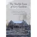The Marble Faun of Grey Gardens: A Memoir of the Beales, the Maysles Brothers, and Jacqueline Kennedy