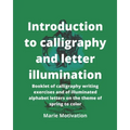 Introduction to calligraphy and letter illumination: Booklet of calligraphy writing exercises and of illuminated alphabet letters on the theme of spri