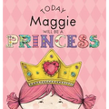 Today Maggie Will Be a Princess