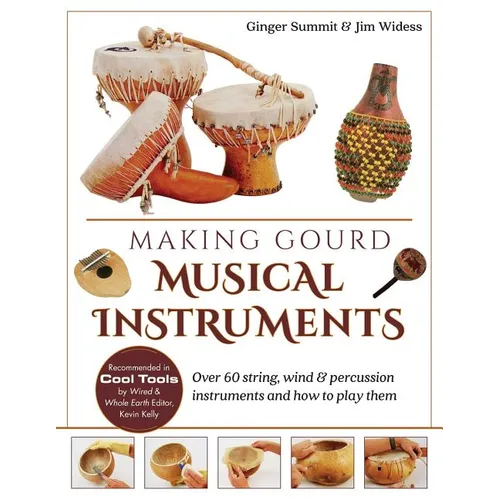 Making Gourd Musical Instruments: Over 60 String, Wind & Percussion Instruments & How to Play Them