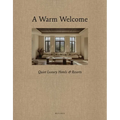 A Warm Welcome: Quiet Luxury Hotels & Resorts