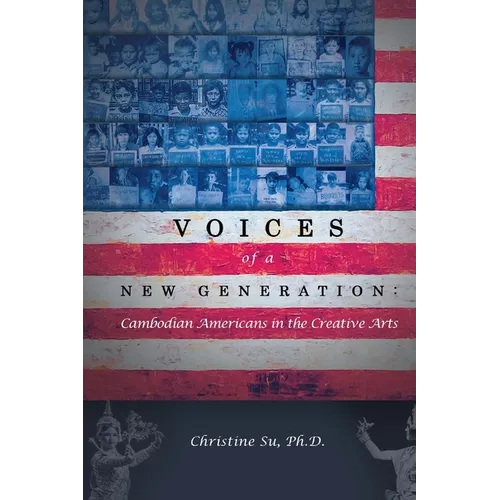 Voices of a New Generation: Cambodian Americans in the Creative Arts