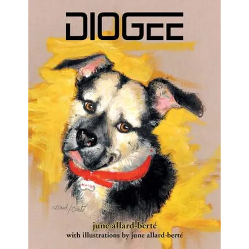 Diogee: A Story about a Grandmother's Love for Her Grand-dog