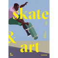 Skate & Art: Artists Inspired by Skateboarding
