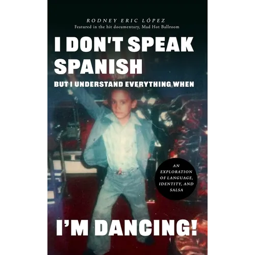 I Don't Speak Spanish, But I Understand Everything When I'm Dancing!