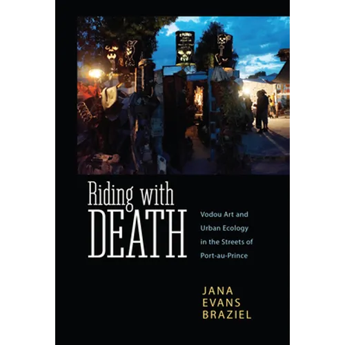 Riding with Death: Vodou Art and Urban Ecology in the Streets of Port-Au-Prince
