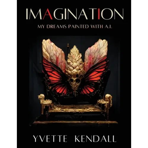 IMAGINATION, My Dreams Painted with A.I.