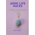 ADHD Life Hacks: Actionable tips and tricks for women with ADHD to get more out of life
