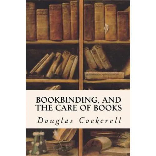 Bookbinding, and the Care of Books