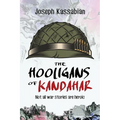 The Hooligans of Kandahar: Not All War Stories are Heroic