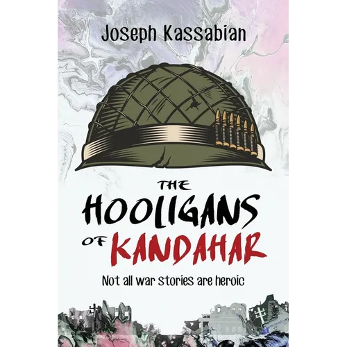 The Hooligans of Kandahar: Not All War Stories are Heroic