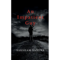 An Impatient Guy