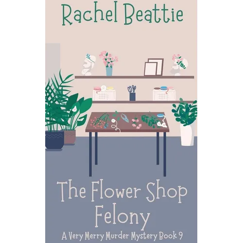 The Flower Shop Felony