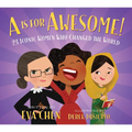 A is for Awesome!: 23 Iconic Women Who Changed the World
