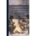 Memoir of Col. Jonathan Eddy of Eddington, ME